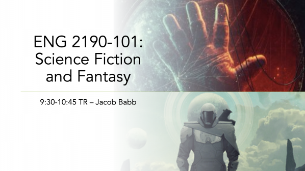 Fall 2023: ENG 2190-101: Science Fiction and Fantasy with Dr. Jacob Babb
