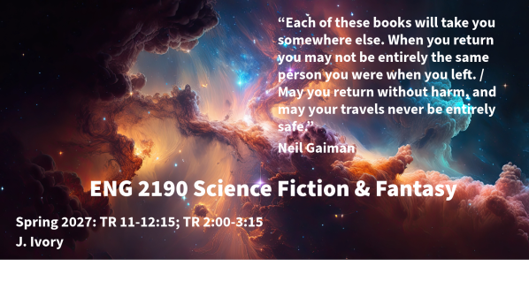 Course poster for ENG 2190, Science Fiction & Fantasy, Spring 2027 with J. Ivory, over a glowing orange, purple and blue nebula, with a quotation from Neil Gaiman.