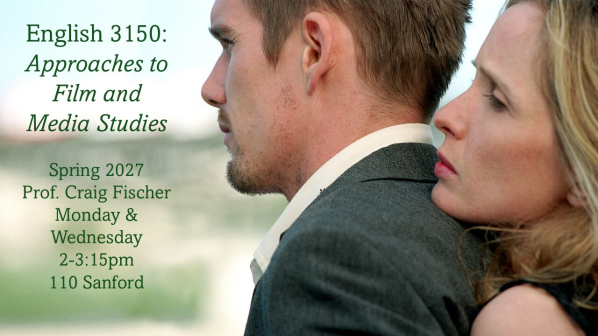 Course poster for ENG 3150, Approaches to Film and Media Studies, Spring 2027 with Prof. Craig Fischer: a film still of a man and a woman in close profile, her head resting on his shoulder.