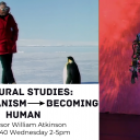 ENG 5540 Cultural Studies: Posthumanism -> Becoming Human - Atkinson (Spring 2023) flyer
