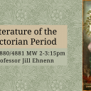 ENG 4880/4881 Literature of the Victorian Period: Victorian Culture and British Aestheticism  - Ehnenn (Spring 2023)