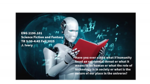 ENG 2190-101: Science Fiction and Fantasy with Dr. James Ivory