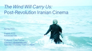English 4172: Advanced Film: The Wind Will Carry Us: Post-Revolution Iranian Cinema - Fischer (Spring 2023) flyer