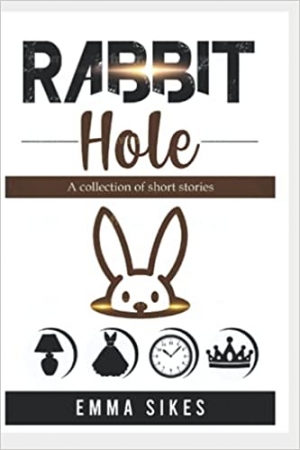 Book cover. Rabbit Hole (title), Emma Sikes (author)