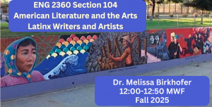 ENG 2360 SECTION 104: American Literature and the Arts (Latinx Writers and Artists)