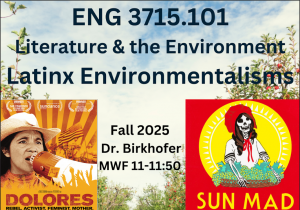 ENG 3715 Section 101: Literature and the Environment (Latinx Environmentalists) with Dr. Melissa Birkhofer