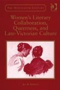 Women's Literary Collaboration, Queerness, and Late-Victorian Culture book cover