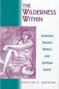 The Wilderness Within: American Women Writers and Spiritual Quest book cover